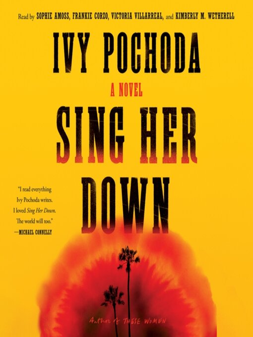 Title details for Sing Her Down by Ivy Pochoda - Available